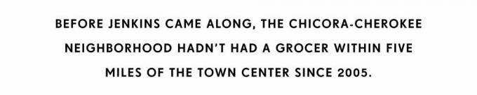 prima che arrivasse Jenkins, il quartiere chicora cherokee non aveva un negozio di alimentari nel raggio di cinque miglia dal centro città dal 2005
