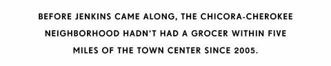 prima dell'arrivo di jenkins, il quartiere di chicora cherokee non aveva un droghiere entro cinque miglia dal centro della città dal 2005