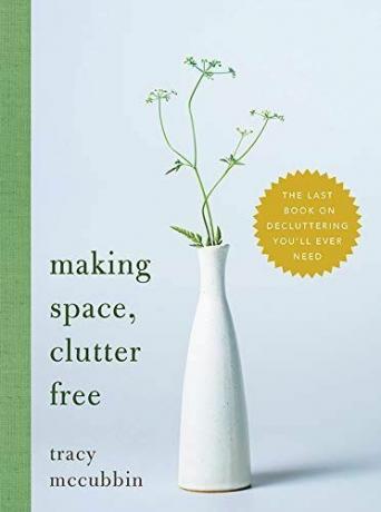 Creare spazio e liberarsi dal disordine: l'ultimo libro sul riordino di cui avrai mai bisogno